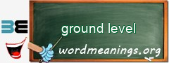 WordMeaning blackboard for ground level